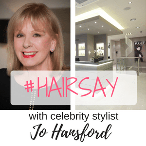 #Hairsay with Celebrity Stylist Jo Hansford