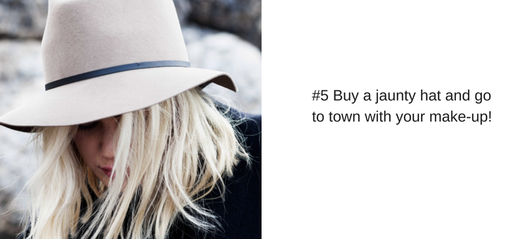 Buy a jaunty hay and go to town with your make-up!