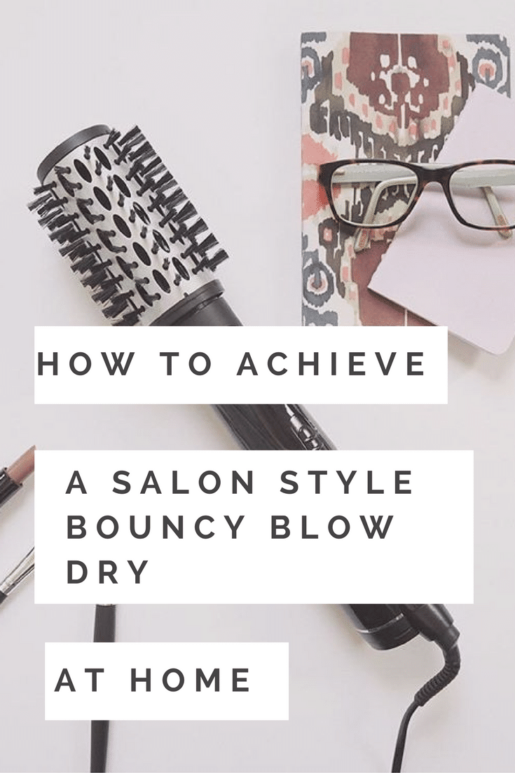 How to achieve a salon style bouncy blow dry at home with a rotating hot air brush