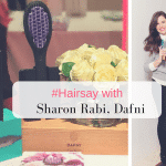 #Hairsay with Sharon Rabi, the creative mind behind Dafni – the original straightening brush